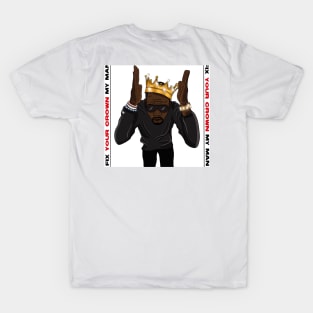 Fix Your Crown Kings Tees T-Shirt